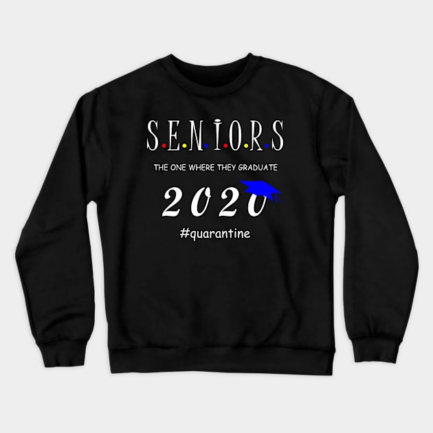 Seniors 2020 the one where they  graduate Crewneck Sweatshirt by hippyhappy